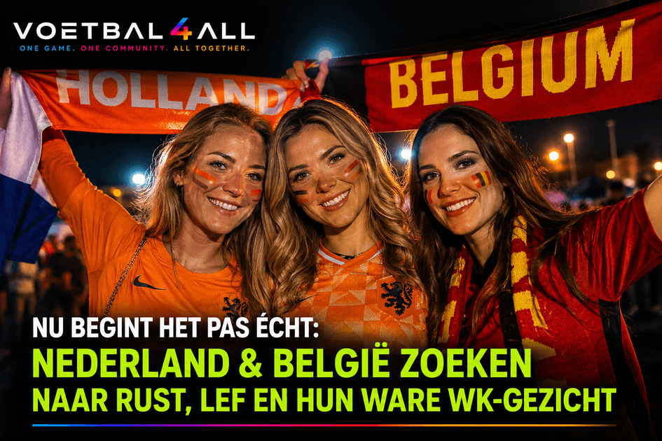 WK: Nederland en België zoeken naar balans en vastberadenheid